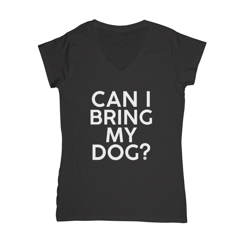 Can I Bring My Dog? - C&G Classic Women's V-Neck T-Shirt - Cooper & Gracie™ Limited 